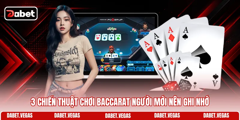 Chiến Thuật Chơi Baccarat Đánh Đâu Thắng Đó Từ Chuyên Gia 1 3 chiến thuật chơi Baccarat người mới nên ghi nhớ