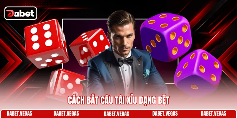 Cách Bắt Cầu Tài Xỉu - Cách Thực Chiến, Ứng Biến Dễ Thắng 2 Cách bắt cầu Tài Xỉu dạng bệt