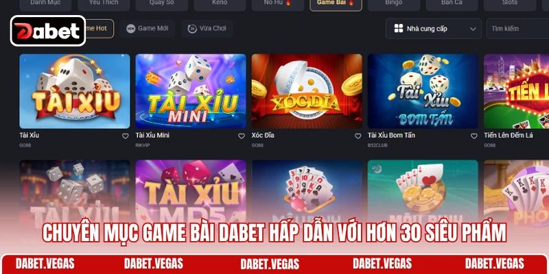 Game Bài DABET 1 Chuyên mục game bài DABET hấp dẫn với hơn 30 siêu phẩm
