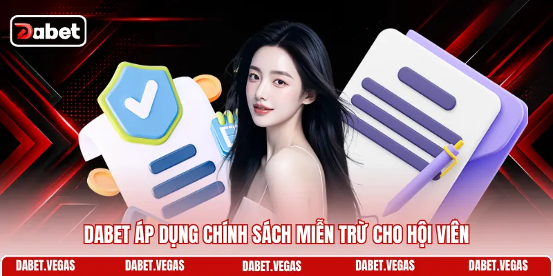 Miễn Trừ Trách Nhiệm DABET 3 DABET áp dụng chính sách miễn trừ cho hội viên