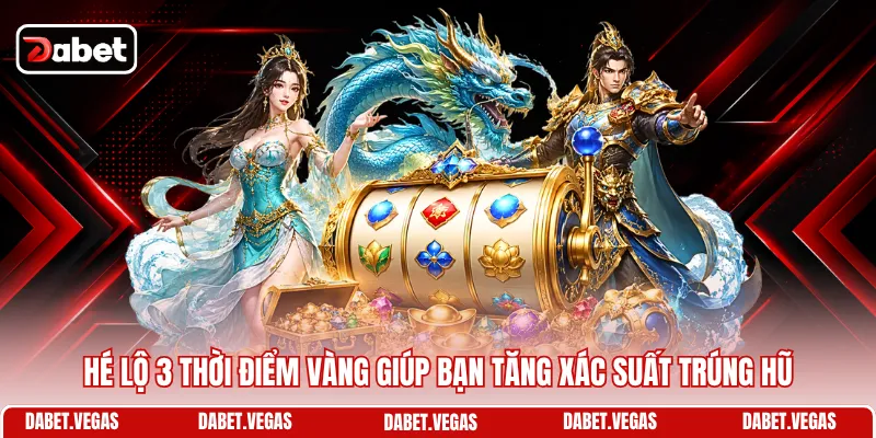 Khung Giờ Nổ Hũ - Thời Điểm Lý Tưởng Để Săn Thưởng Lớn 2 Hé lộ 3 thời điểm vàng giúp bạn tăng xác suất trúng hũ
