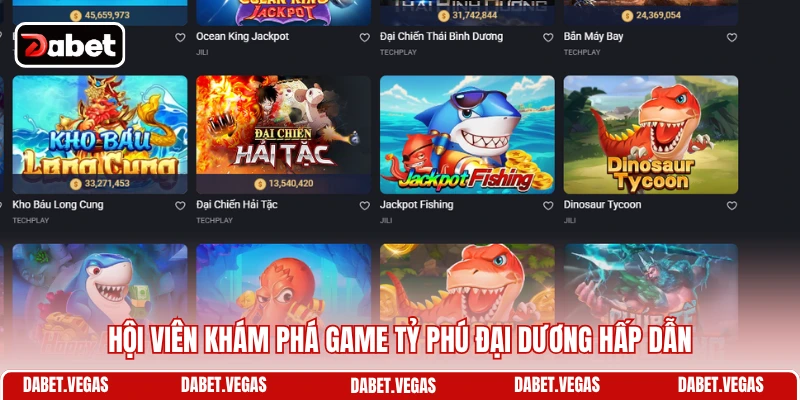 Bắn Cá DABET 3 Hội viên khám phá game Tỷ Phú Đại Dương hấp dẫn