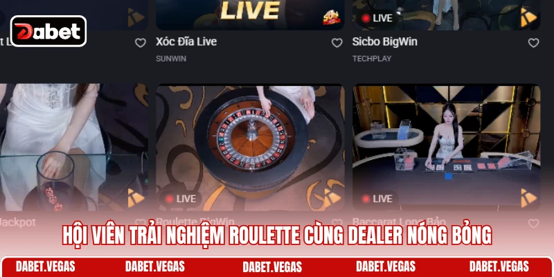 Live Casino DABET 3 Hội viên trải nghiệm Roulette cùng Dealer nóng bỏng