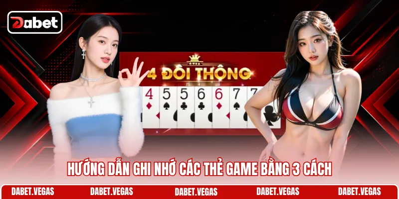 Cách Nhớ Bài Tiến Lên - Mẹo Đánh Bại Đối Thủ Dễ Dàng 2 Hướng dẫn ghi nhớ các thẻ game bằng 3 cách