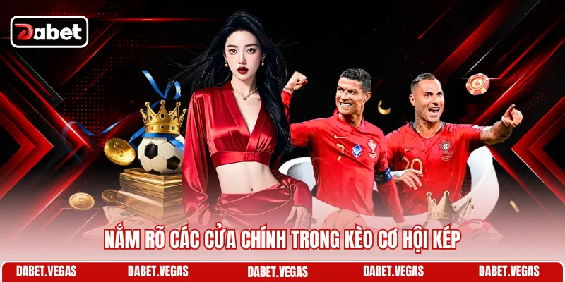 Kèo Cơ Hội Kép Là Gì? Tìm Hiểu Luật Cược Cùng DABET 2 Nắm rõ các cửa chính trong kèo cơ hội kép