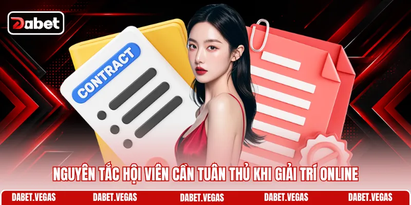 Điều Khoản Sử Dụng DABET 2 Nguyên tắc hội viên cần tuân thủ khi giải trí online