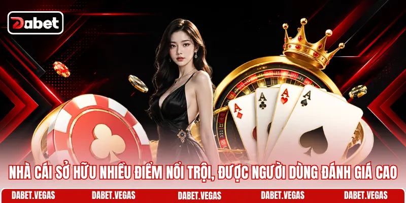 Giới Thiệu DABET 2 Nhà cái sở hữu nhiều điểm nổi trội, được người dùng đánh giá cao