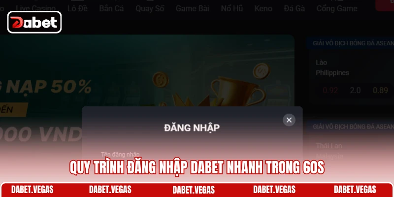 Đăng Nhập DABET 1 Quy trình đăng nhập DABET nhanh trong 60s