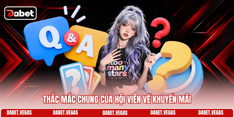 Câu Hỏi Thường Gặp DABET 3 Thắc mắc chung của hội viên về khuyến mãi
