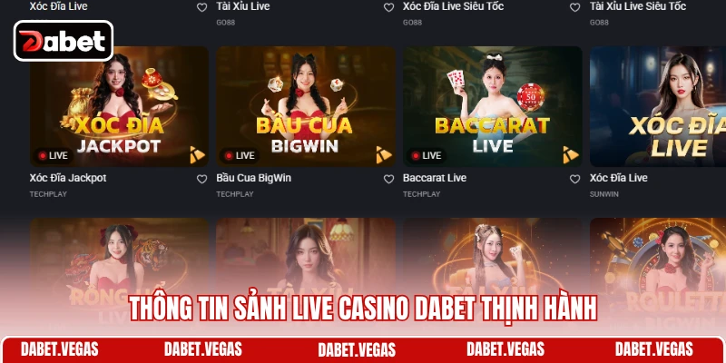 Live Casino DABET 1 Thông tin sảnh live casino DABET thịnh hành